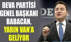 DEVA Partisi Genel Başkanı Babacan, yarın Van’a geliyor
