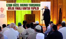 Ezanı Güzel Okuma Yarışması bölge finali Van’da yapıldı