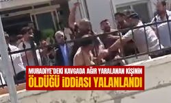 Muradiye’deki kavgada ağır yaralanan kişinin öldüğü iddiası yalanlandı