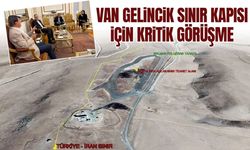 Van Gelincik Sınır Kapısı için kritik görüşme