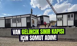 Van Gelincik Sınır Kapısı için somut adım!