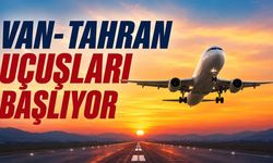 Van- Tahran uçuşları başlıyor