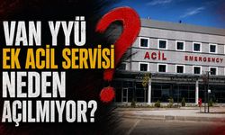 Van YYÜ ek acil servisi neden açılmıyor?