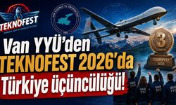 Van YYÜ’den TEKNOFEST 2026'da Türkiye üçüncülüğü!
