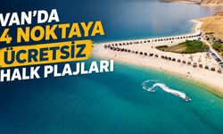 Van’da 4 noktaya ücretsiz halk plajları yapılacak