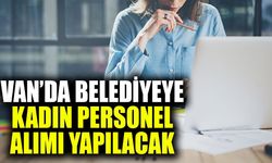 Van’da belediyeye kadın personel alımı yapılacak