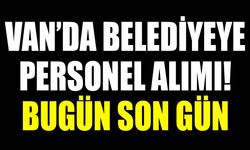 Van’da belediyeye personel alımı! Bugün son gün