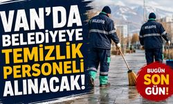 Van’da belediyeye temizlik personeli alınacak! Bugün son gün