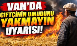 Van'da çiftçinin umudunu yakmayın uyarısı!