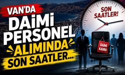Van’da daimi personel alımında son saatler…