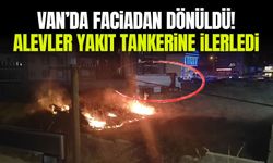 Van’da faciadan dönüldü! Alevler yakıt tankerine ilerledi