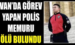 Van’da görev yapan polis memuru ölü bulundu