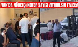 Van’da nöbetçi noter sayısı artırılsın talebi!