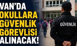 Van'da okullara güvenlik görevlisi alınacak: Başvurular İŞKUR üzerinden