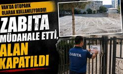 Van’da otopark olarak kullanılıyordu! Zabıta müdahale etti, alan kapatıldı