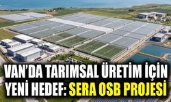 Van’da tarımsal üretim için yeni hedef: Sera OSB Projesi