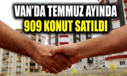 Van’da Temmuz ayında 909 konut satıldı