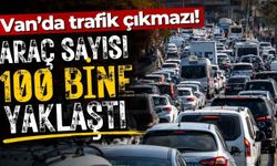 Van’da trafik çıkmazı! Araç sayısı 100 bine yaklaştı