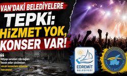 Van'daki belediyelere tepki: Hizmet yok, konser var