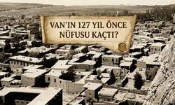 Van’ın 127 yıl önce nüfusu kaçtı?