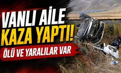 Vanlı aile kaza yaptı! Ölü ve yaralılar var