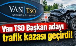 Van TSO Başkan adayı trafik kazası geçirdi!