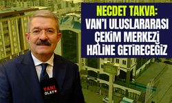 Necdet Takva: Van’ı uluslararası çekim merkezi haline getireceğiz