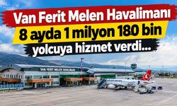 Van Ferit Melen Havalimanı 8 ayda 1 milyon 180 bin yolcuya hizmet verdi…