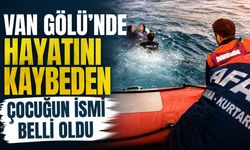 Van Gölü’nde hayatını kaybeden çocuğun ismi belli oldu