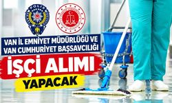 Van İl Emniyet Müdürlüğü ve Van Cumhuriyet Başsavcılığı işçi alımı yapacak