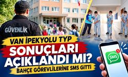 Van İpekyolu TYP sonuçları açıklandı mı? Bahçe görevlilerine SMS gitti