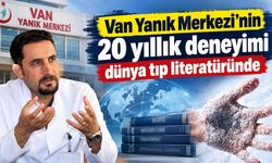 Van Yanık Merkezi’nin 20 yıllık deneyimi dünya tıp literatüründe