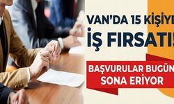 Van’da 15 kişiye iş fırsatı! Başvurular bugün sona eriyor