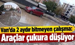 Van’da 2 aydır bitmeyen çalışma: Araçlar çukura düşüyor