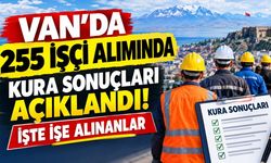 Van’da 255 işçi alımında kura sonuçları açıklandı! İşte işe alınanlar