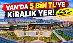 Van’da 5 bin TL’ye kiralık yer! Belediye ihaleye çıktı