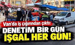 Van’da iş çığırından çıktı: denetim bir gün işgal her gün!