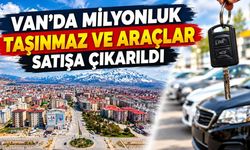 Van’da milyonluk taşınmaz ve araçlar satışa çıkarıldı