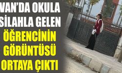 Van’da okula silahla gelen öğrencinin görüntüsü ortaya çıktı