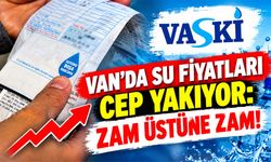 Van’da su fiyatları cep yakıyor: Zam üstüne zam!