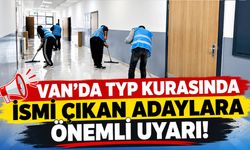 Van’da TYP kurasında ismi çıkan adaylara önemli uyarı!