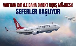 Van’dan bir ile daha direkt uçuş müjdesi! Seferler başlıyor