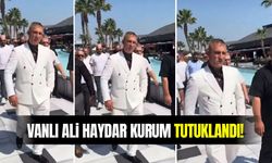 Vanlı Ali Haydar Kurum tutuklandı!