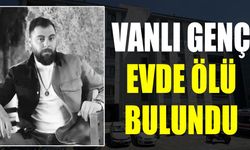 Vanlı genç evde ölü bulundu