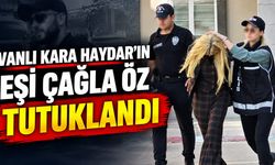 Vanlı Kara Haydar’ın eşi Çağla Öz tutuklandı