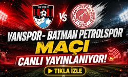 Vanspor- Batman Petrolspor maçı canlı yayınlanıyor! Tıkla izle