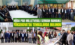 HÜDA PAR Milletvekili Serkan Ramanlı Yüksekova’da temaslarda bulundu