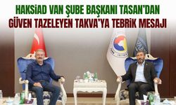 HAKSİAD Van Şube Başkanı Tasan’dan Necdet Takva’ya tebrik mesajı