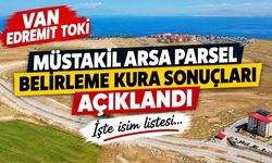 Van Edremit TOKİ müstakil arsa parsel belirleme kura sonuçları açıklandı