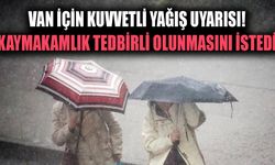 Van için kuvvetli yağış uyarısı! Kaymakamlık tedbirli olunmasını istedi